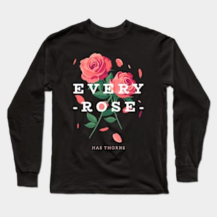 Every Rose Has Thorns Long Sleeve T-Shirt